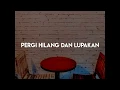 Story wa.|lagu PERGI HILANG DAN LUPAKAN