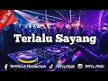 Download Lagu DJ TERLALU SAYANG - [DOMIR TNTCL]