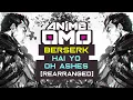 Download Lagu [ANIMEOMO] 「Berserk」 - 「Hai Yo Oh Ashes」(Rearranged | Extend) | BEST OST OF ALL TIME