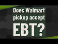 Does Walmart pickup accept EBT