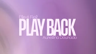 Aurelina Dourado - Playback | Ele é Fiel @aurelinadouradooficial