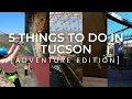 5 Things To Do In Tucson Adventure Edition