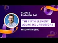 The Fifth Element Azure Secure DevOps Cloud DevSecOps Day