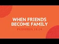 When Friends Become Family Proverbs 18 24 Our Daily Bread Daily Devotion
