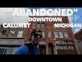 Abandoned Downtown Calumet Michigan
