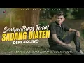 Download Lagu DENI AQUINO-SAMANTANG TUAN SADANG DI ATEH ( OFFICIAL MUSIC VIDEO)
