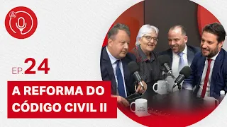 A Reforma do Código Civil II: com Angélica Carlini, Flávio Tartuce e Maurício Bunazar #EP24