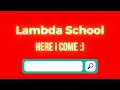 I GOT INTO LAMBDA SCHOOL