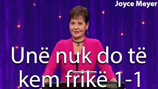 Unë nuk do të kem frikë 1-1 | Joyce Meyer