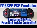 PPSSPP PSP Emulator On The Samsung Galaxy S10 Plus iPega Red Knight Controller Heaven