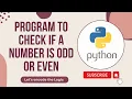 Python Program to Check if a number is Even or Odd Python Tutorials for Beginners Python Coding