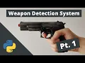 Creating a Weapon Detection System Using Python Part 1 - Finished Project