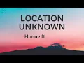 LOCATION UNKNOWN - Honne ft BEKA [Lyrics]