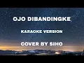 Download Lagu OJO DIBANDINGKE  ||  KARAOKE VERSION  || COVER BY SIHO