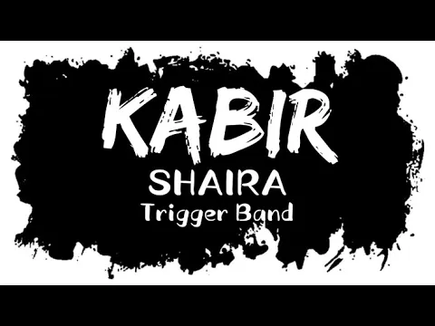 Download MP3 KABIR Lyrics | Shaira | Trigger Band