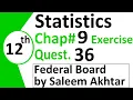 chapter 9 exercise question 36 federal board Basic Statistics by Saleem Akhtar
