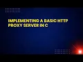 Implementing a Basic HTTP Proxy Server in C