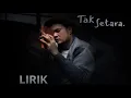 Lagu Lirik Lagu TAK SETARA - Virgoun | Tuhan Tolong Sembuhkan Hatinya dan Maafkanlah Aku
