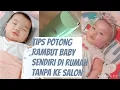 Lagu TIPS Potong Rambut Baby sendiri di Rumah Tanpa ke Salon saat Pandemi