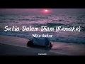Download Lagu Setia Dalam Diam (Remake) - Wizz Baker | Lirik Lagu