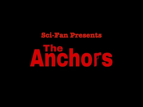 Sci-Fan presents: The Anchors Official Trailer