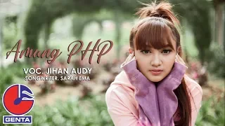 Lirik Lagu Amung PHP - Jihan Audy Lirik Lagu Amung PHP - Jihan Audy