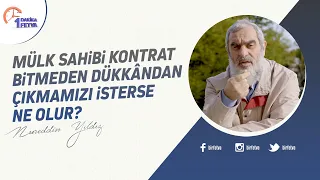 Mülk sahibi kontrat bitmeden dükkândan çıkmamızı isterse ne olur?