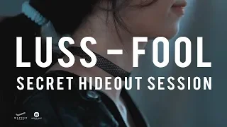 Download LUSS - Fool (Secret Hideout Session) MP3