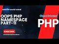 Namespace in OOPS PHP-part-11 OOPS PHP Tutorial Programmersbhava