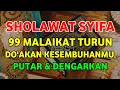 Download Lagu SHOLAWAT SYIFA❗ BAROKAH AYAT INI 99 MALAIKAT TURUN DOAKAN KES€MBUHANMU | Doa P€nyembuh