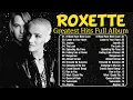 Lagu Roxette Greatest Hits Full Album - The Best of Roxette - Sweden's Pop Music Legends