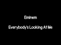 Eminem - Everybody's Looking At Me (Lyrics)