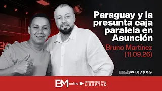 Paraguay y la presunta caja paralela en Asunción – Bruno Martínez (11.09.26)