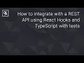 How to integrate with a REST API using React Hooks and TypeScript with tests