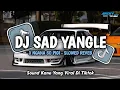 Download Lagu DJ_SAD_YANGLE_X_NGANA_SO_PIGI__•__Slowed_Reverb_Viral_TikTok!!