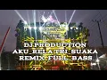 Download Lagu DJ Production AKU RELA TRI_SUAKA Remix_full_bass