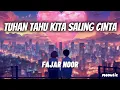 Lagu Tuhan Tahu Kita Saling Cinta - Fajar Noor 'Lirik' | haruskah ku lepaskan atau ku pertahankan