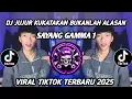 DJ JUJUR KUKATAKAN BUKANLAH ALASAN || DJ SAYANG GAMMA 1 VIRAL TIKTOK