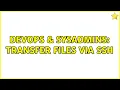 DevOps SysAdmins Transfer files via SSH 4 Solutions