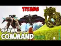 UPDATED Ark ALL TITANS Spawn COMMAND How To Summon TITANS in ARK 2023