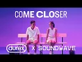 Durex x Soundwave - Come Closer to Come Together