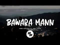 Download Lagu Jubin Nautiyal - Bawara Mann (Lyrics) feat. Neeti Mohan