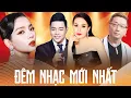 Lagu FULL SHOW ĐÊM NHẠC MỚI NHẤT - Quang Lê, Cẩm Ly, Trường Vũ, Lệ Quyên | LK Đoạn Tái Bút, Duyên Phận