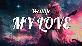 Download 「Nightcore」- Westlife - My Love ( Female version ) MP3