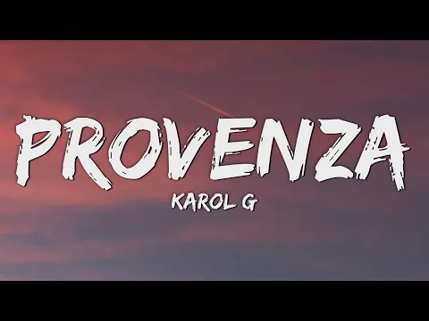Video Thumbnail: KAROL G - PROVENZA (Letra/Lyrics)