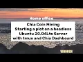 Chia coin mining Plotting with Ubuntu headless cli
