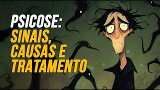 PSICOSE: SINAIS, CAUSAS E TRATAMENTO