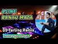 Download Lagu ASINE BANYU MATA - OCHOLL DHUT // DJ TARLING REMIX