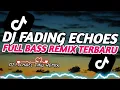 Download Lagu DJ FADING ECHOES FULL BASS TERBARU 2025 | DJ MICHAEL TINO