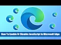 How To Enable or Disable JavaScript in Microsoft Edge